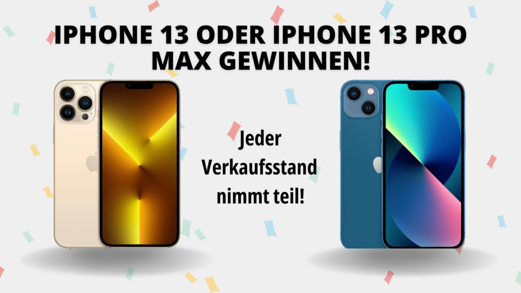 iPhone 13 oder iPhone 13 Pro Max gewinnen - Jeder Verkaufsstand nimmt teil!